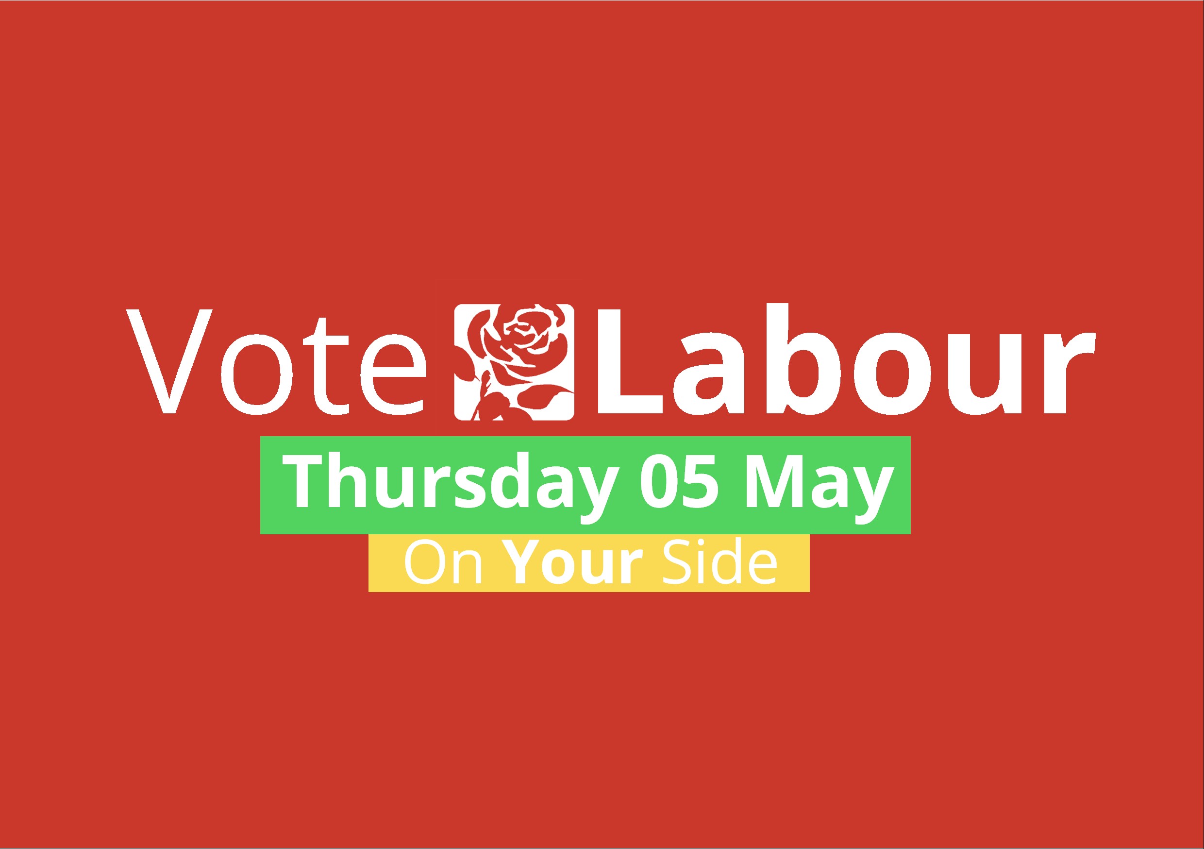 Vote Labour on Thursday 5th May - On Your Side